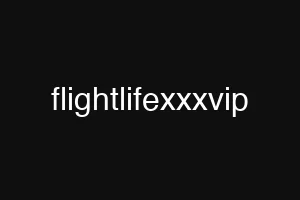 flightlifexxxvip
