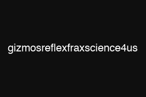 gizmosreflexfraxscience4us