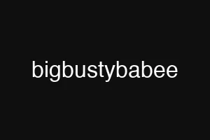 bigbustybabee