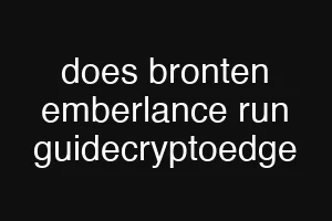 does bronten emberlance run guidecryptoedge