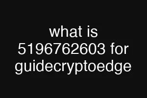 what is 5196762603 for guidecryptoedge